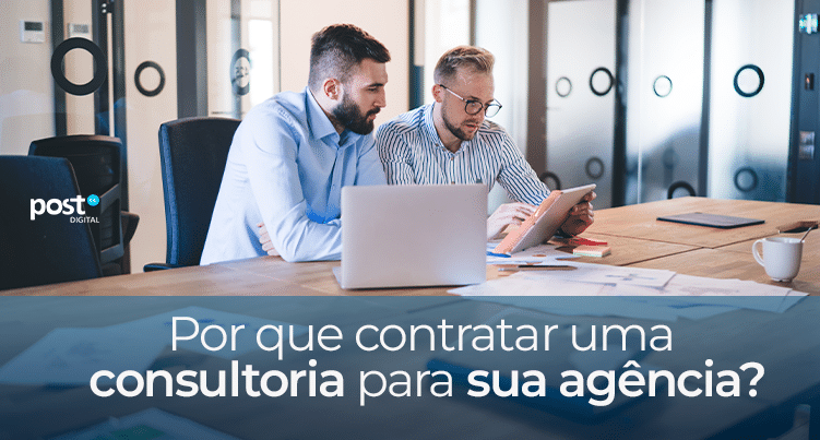 Por que contratar uma consultoria para sua agência?