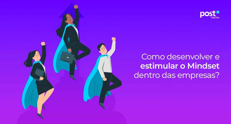 Como desenvolver e estimular o Mindset dentro das empresas?