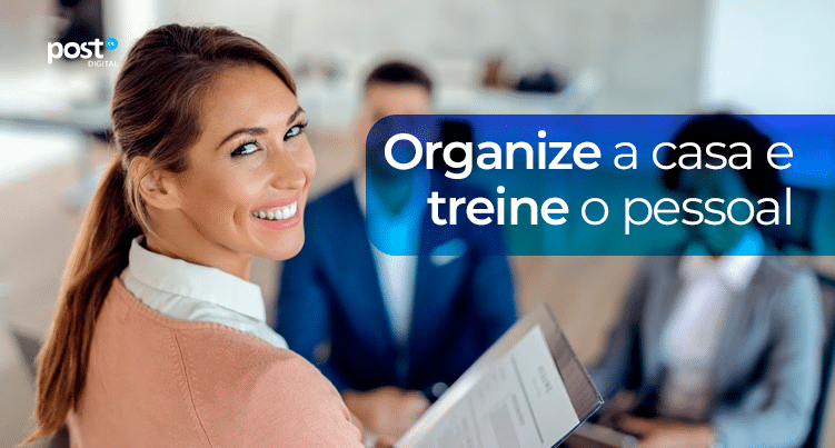 Organize a casa e treine o pessoal