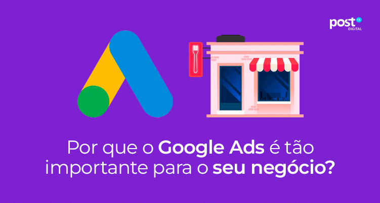 Por que o Google Ads é tão importante para o seu negócio