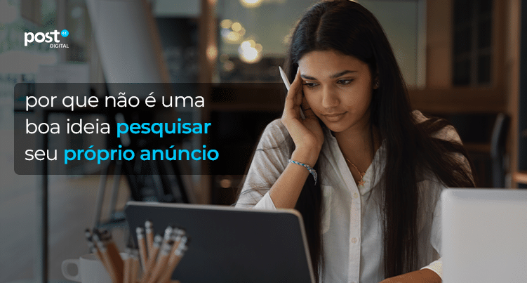 Saiba por que não é uma boa ideia pesquisar seu próprio anúncio