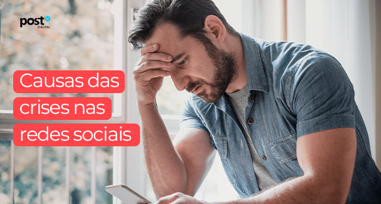 Causas das crises nas redes sociais