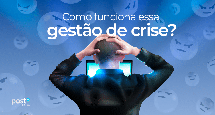 Como funciona essa gestão de crise?