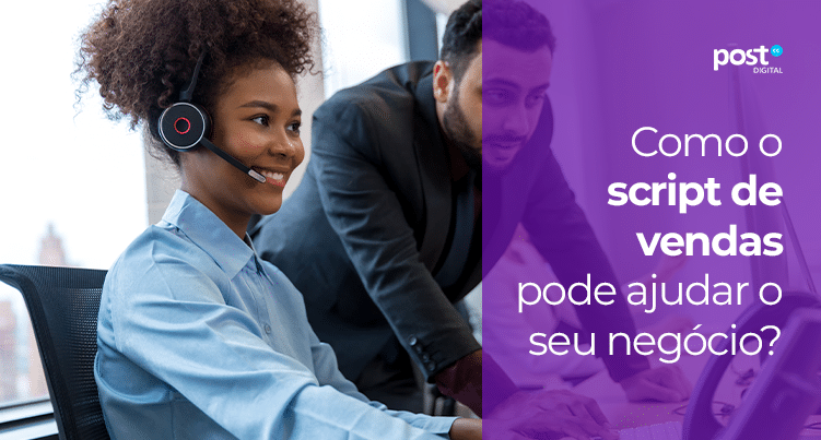 Como o script de venda pode ajudar o seu negócio?