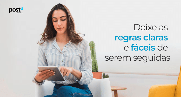 Deixe as regras claras e fáceis de serem seguidas