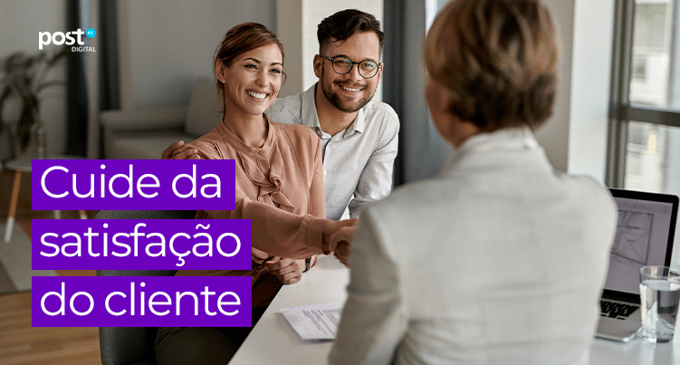 Cuide da satisfação do seu cliente