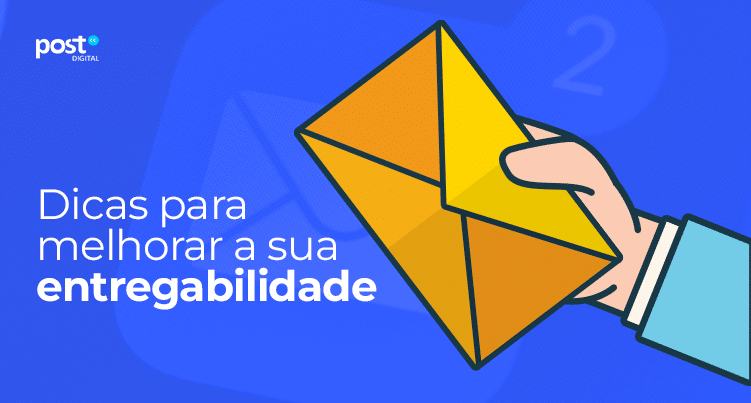 Dicas para melhorar a sua entregabilidade