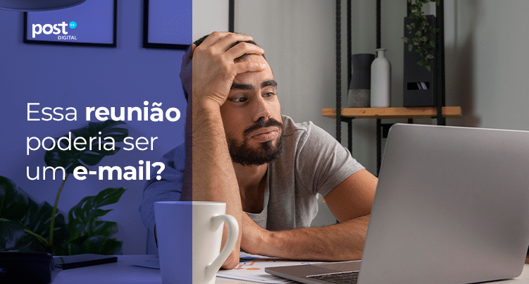 Essa reunião poderia ser um e-mail?