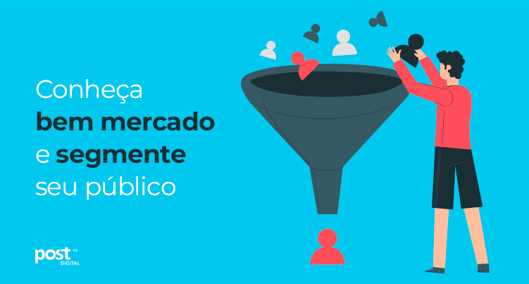 Conheça bem o mercado e segmente seu público