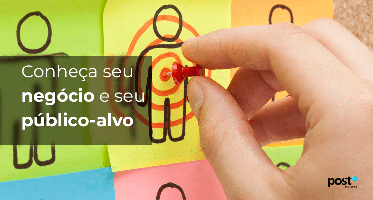 1. Conheça seu negócio e seu público-alvo