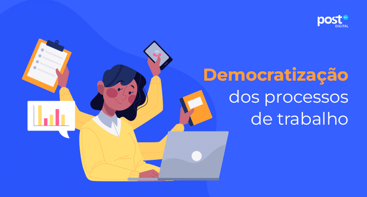 Democratização dos processos de trabalho