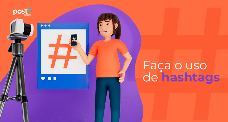 Faça o uso de hashtags
