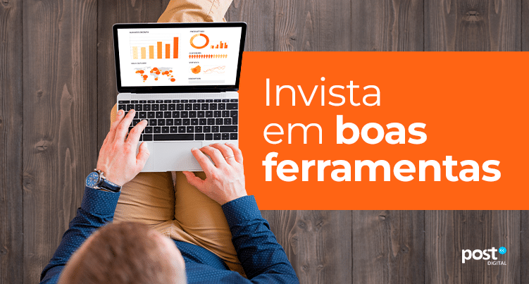 Invista em boas ferramentas