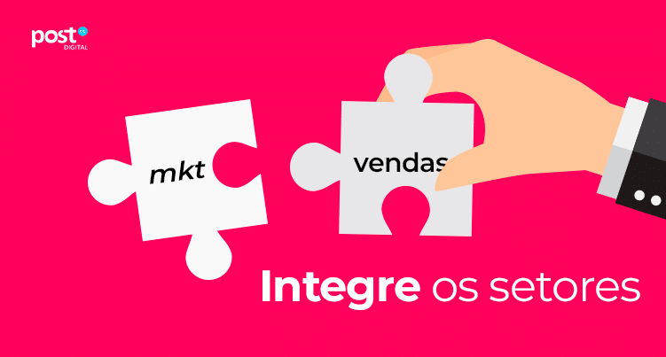 Integre os setores de Marketing e Vendas