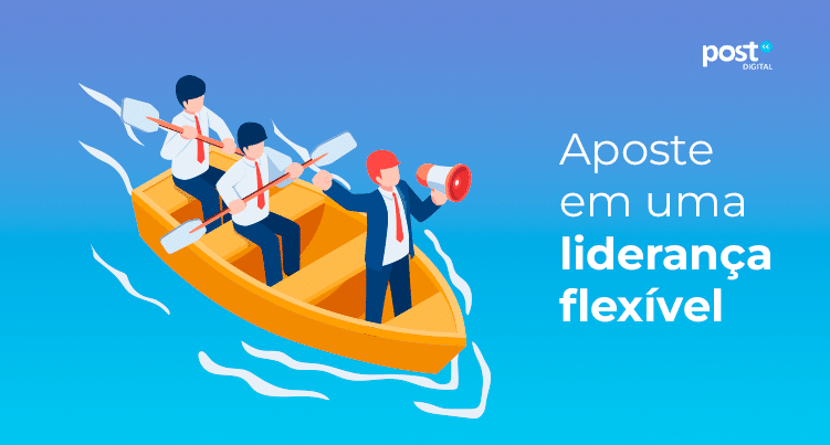 Aposte em uma liderança flexível