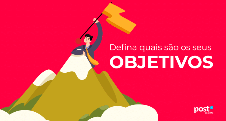 Defina quais são os seus objetivos