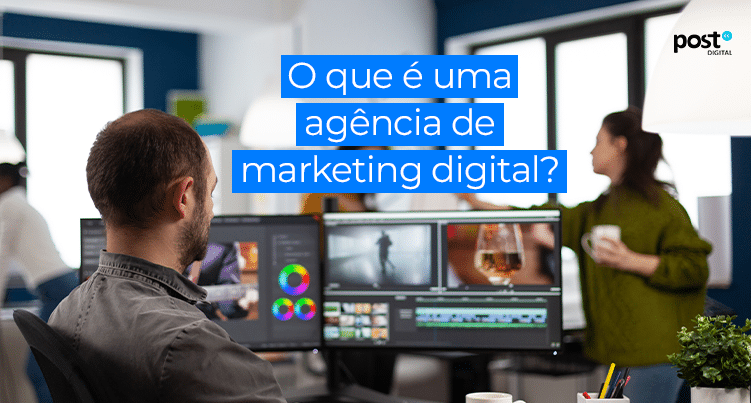 O que é uma agência de marketing digital?