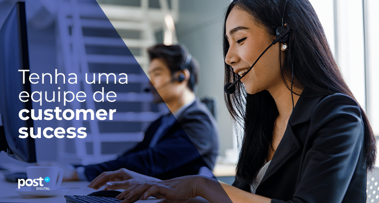Tenha uma equipe de Customer Success