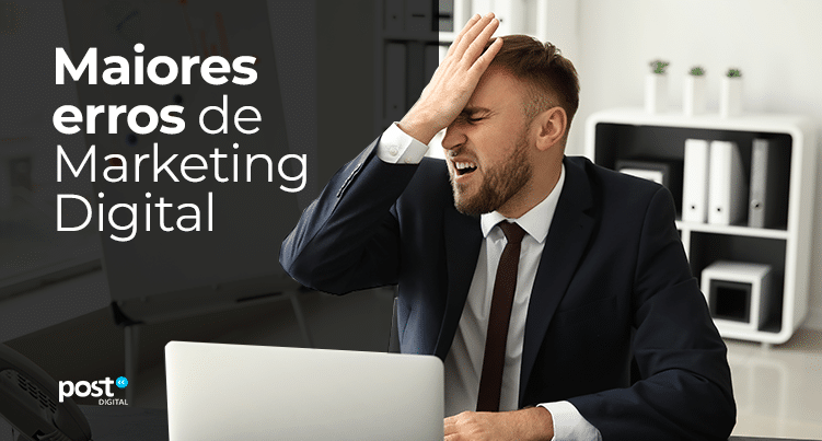 Os maiores erros de Marketing Digital e como evitá-los