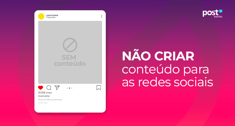 Não criar conteúdo para as redes sociais