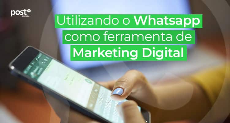 Utilizando o Whatsapp como ferramenta de Marketing Digital