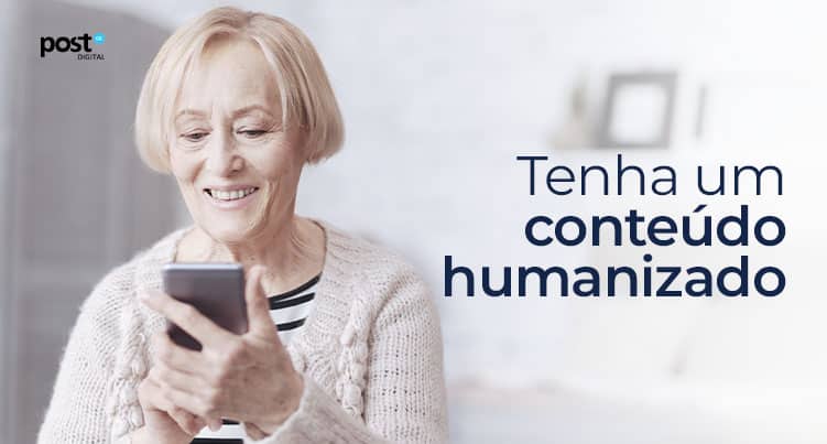 Tenha um conteúdo humanizado