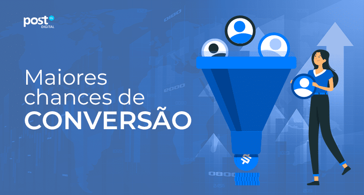 Maiores chances de conversão