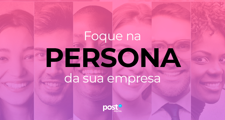 Foque na persona da sua empresa
